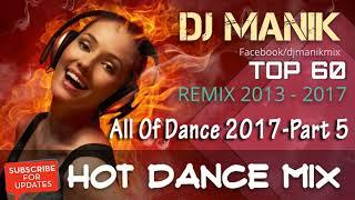 All Of Dance 2017-Part 5( DJ Manik Hot Remix)