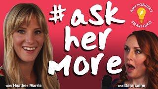 #AskHerMore Starring Heather Morris