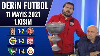 Derin Futbol 11 Mayıs 2021 1.Kısım