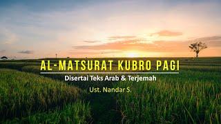 Dzikir Al Matsurat Kubro Pagi disertai Teks dan Terjemah | Ust. Nandar S.