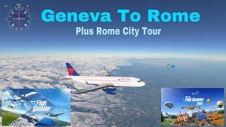 Flight Simulator 2024 Geneva to Rome (Plus helicopter tour of Rome)