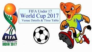 FIFA U17 World Cup 2017 India: Teams; Fixtures; Schedule; Time Table