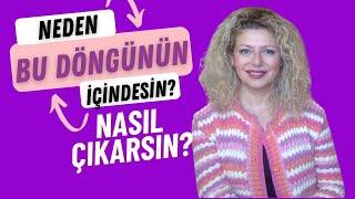 DÖNGÜLERİNİZE BİR DE BU YÖNTEMLE BAKIN |  Neden Bu Kısır Döngünün İçindesin? | Nasıl Çıkarsın?