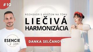 10# ESENCIE - LIEČIVÁ HARMONIZÁCIA s Dankou Selčanovou (moderuje Leo Prema)