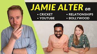 The @JamieAlterIndian Interview | Bollywood, Relationships, Cricket, Storytelling, Youtube and More!