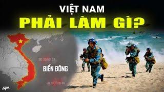 Việt Nam CẦN CHUẨN BỊ GÌ Để Đối Phó Trung Quốc Trên Biển Đông?