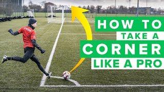 HOW TO TAKE A CORNER KICK LIKE A PRO