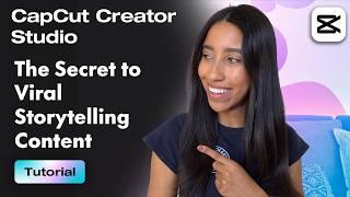 The Secret To Viral Storytelling Content | CapCut Creator Studio