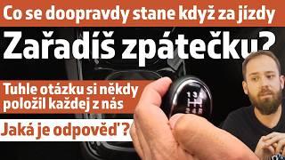 Co se standy když za jízdy zařadíš v autě zpátečku? V manuálu i automatu