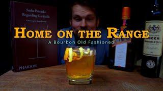 Home on the Range || Bourbon Vermouth Cointreau Old Fashioned Cocktail (Sasha Petraske)