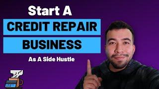 How To Start A Credit Repair Business (As A Side Hustle)