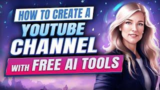 Create a YouTube Channel from Scratch with FREE AI Tools (Step-by-Step Guide)