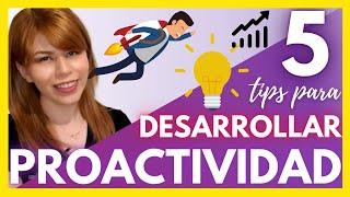 PROACTIVIDAD: 5 TIPS para ser PROACTIVO / PROACTIVIDAD vs REACTIVIDAD /MARISELA ANCIRA