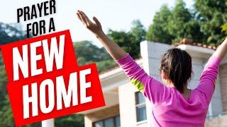 PRAYER FOR A NEW HOME  (prayer to move to a new and better home)