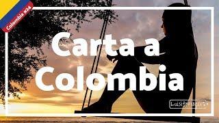 Carta a Colombia! Eres mágica y hermosa, gracias por un viaje tan increíble! - Luisitoviajero