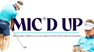 Poults talks us through the Golf Club of Houston | MIC'D UP | Ian Poulter and James Dunkley