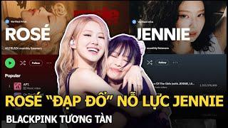 Rosé “đạp đổ” nỗ lực Jennie, BLACKPINK tương tàn