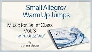 Small Allegro/Warm Up Jumps from Music for Ballet Class Vol.3 - ballet class music by Søren Bebe