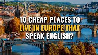 10 Cheap Places to Live in Europe That are English Speaking