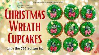 CHRISTMAS WREATH CUPCAKES Tutorial: How to Make Easy Buttercream 796 Sultan Piping Tip Cupcake