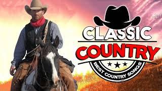 Greatest Hits Classic Country Songs Of All Time | The Best Of Old Country Songs Playlist Ever