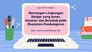 Aksi Nyata Topik 4 - Lingkungan Belajar yang Aman, Nyaman dan Berpihak pada Ekosistem Pembelajaran