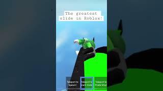 The greatest slide in Roblox!