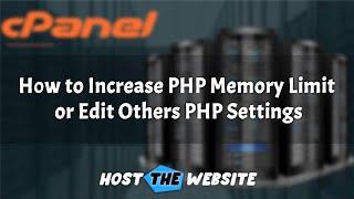 How to Increase PHP Memory Limit or Edit Others PHP Settings Host The Website