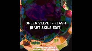 Green Velvet - Flash (Bart Skills Edit)