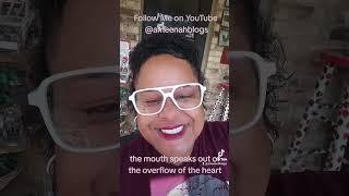 The Mouth Speaks, out of the overflow of the heart, #ameenahblogs #viral #relationship #heartreveal