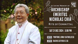 Rite of Committal for Archbishop Emeritus Nicholas Chia (21 Dec 2024)