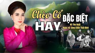 HÁT CHÈO (Tuyển Chọn Cực Hay) - NS THU HOÀI | Hồn Việt trong nghệ thuật Chèo ( lời cổ - lời mới )