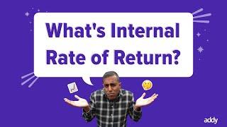 What is Internal Rate of Return? | Why is IRR Important?