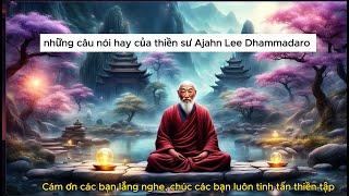 NHỮNG CÂU NÓI HAY CỦA THIỀN SƯ AJAHN LEE DHAMMADARO