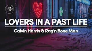 Calvin Harris & Rag'n'Bone Man - Lovers In A Past Life (Lyrics)