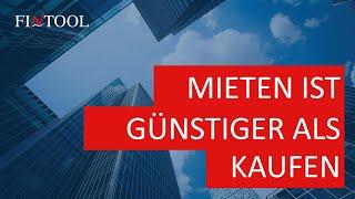 Mieten ist günstiger als Kaufen // Mieten vs. Kaufen