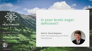 Is your brain sugar deficient? with Dr. David Stephens