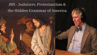 JRS : Judaizers, Protestantism & the Hidden Grammar of America - E. Michael Jones