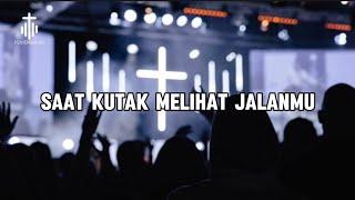 Saat ku tak melihat jalanMu | penyembahanku