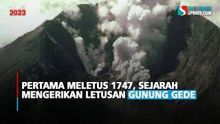 Pertama Meletus 1747, Sejarah Mengerikan Letusan Gunung Gede