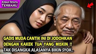 KISAH NYATA GADIS MUDA CANTIK DI JODOHKAN DENGAN KAKEK TUA MISKIN, ALASANYA MENGEJUTKAN !! TERNYATA