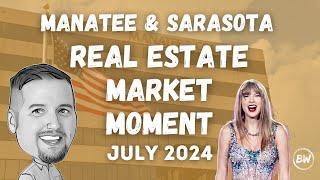 Real Estate Market Moment - July 2024 - Sarasota & Manatee County