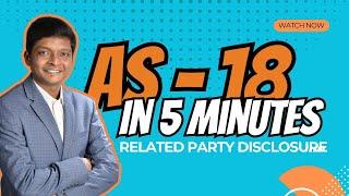 AS 18 in 5 Minutes - Related Party Disclosures - Capsule Revision