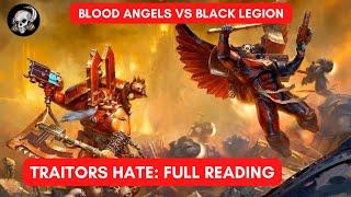 BLOOD ANGELS VS BLACK LEGION LORE: TRAITORS HATE: FULL 40K BOOK READING