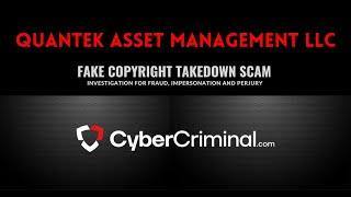 Quantek Asset - Investigation for Fraud, Impersonation and Perjury – Fake Copyright Takedown Scam