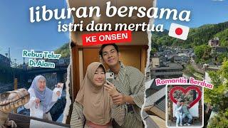 YUMURA ONSEN - PERJALANAN KE ONSEN JEPANG BERSAMA ISTRI DAN MERTUA JEPANG