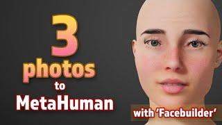 Custom beautiful MetaHuman from 3 photos using Face Builder