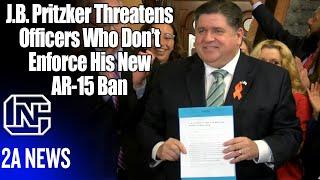 Illinois Gov Pritzker Signs AR-15 Ban & Threatens Cops That Don't Enforce