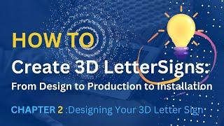 How to Create 3D Letter Signs From Design to Production to Installation chapter 2