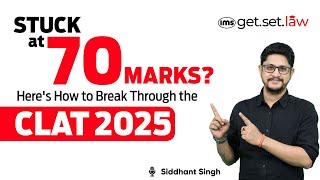 Stuck at 70 Marks? How to score 70+ in CLAT 2025? | Siddhant Singh